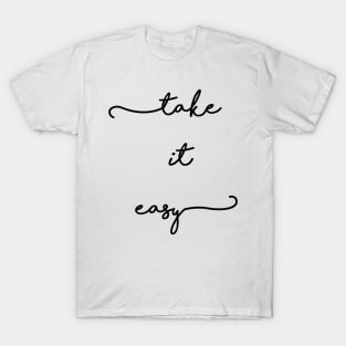 take it easy T-Shirt